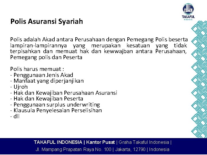 Polis Asuransi Syariah Polis adalah Akad antara Perusahaan dengan Pemegang Polis beserta lampiran-lampirannya yang