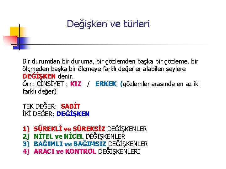  Değişken ve türleri Bir durumdan bir duruma, bir gözlemden başka bir gözleme, bir