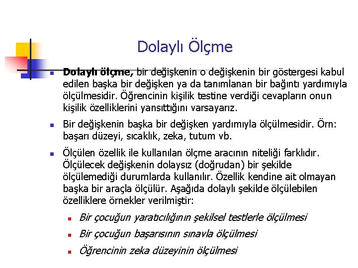 Dolaylı Ölçme n n n Dolaylı ölçme, bir değişkenin o değişkenin bir göstergesi kabul
