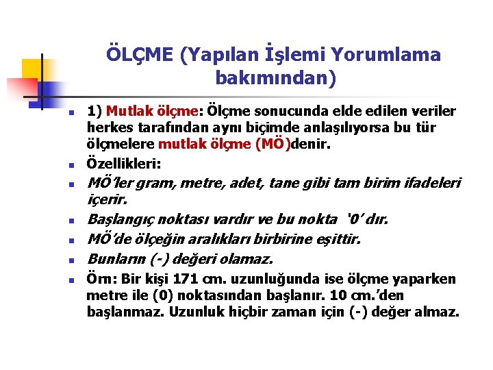  ÖLÇME (Yapılan İşlemi Yorumlama bakımından) n n n n 1) Mutlak ölçme: Ölçme