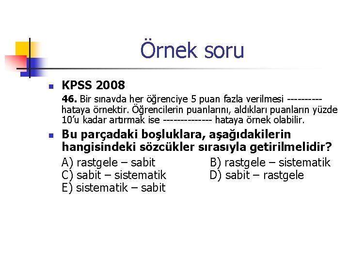 Örnek soru n KPSS 2008 46. Bir sınavda her öğrenciye 5 puan fazla verilmesi