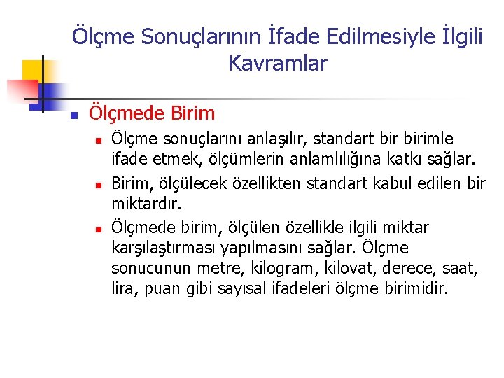 Ölçme Sonuçlarının İfade Edilmesiyle İlgili Kavramlar n Ölçmede Birim n n n Ölçme sonuçlarını