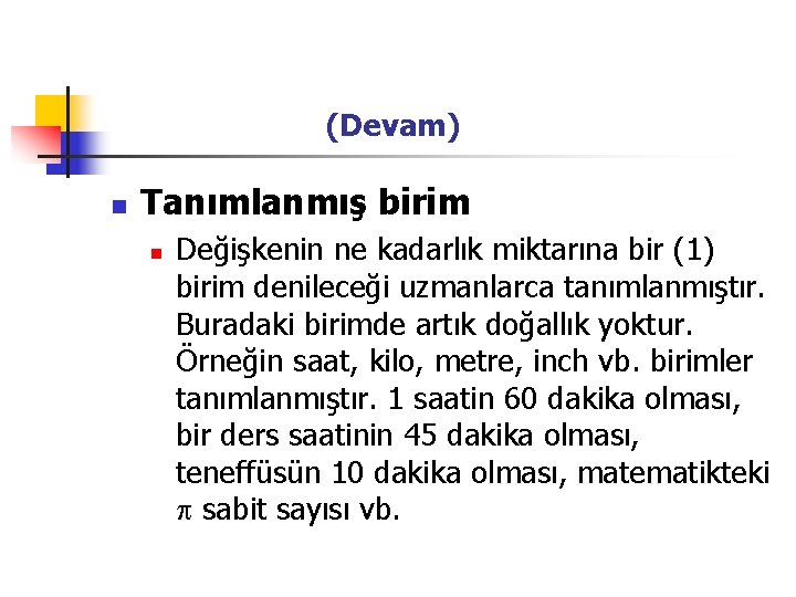  (Devam) n Tanımlanmış birim n Değişkenin ne kadarlık miktarına bir (1) birim denileceği