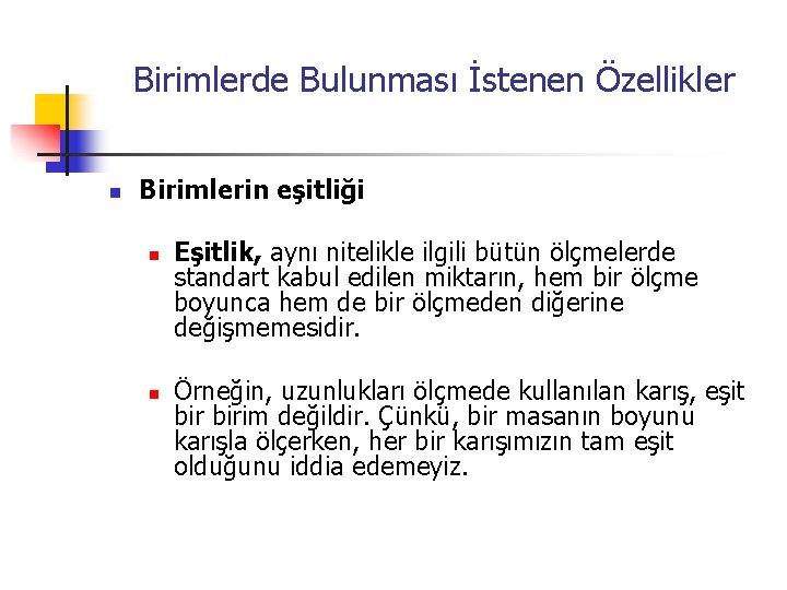 Birimlerde Bulunması İstenen Özellikler n Birimlerin eşitliği n n Eşitlik, aynı nitelikle ilgili bütün