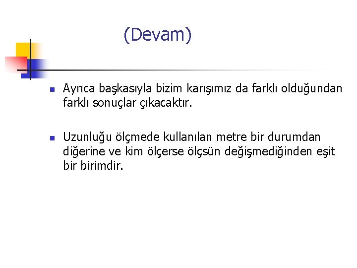  (Devam) n n Ayrıca başkasıyla bizim karışımız da farklı olduğundan farklı sonuçlar çıkacaktır.
