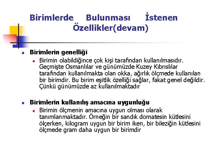 Birimlerde Bulunması İstenen Özellikler(devam) n n Birimlerin genelliği n Birimin olabildiğince çok kişi tarafından