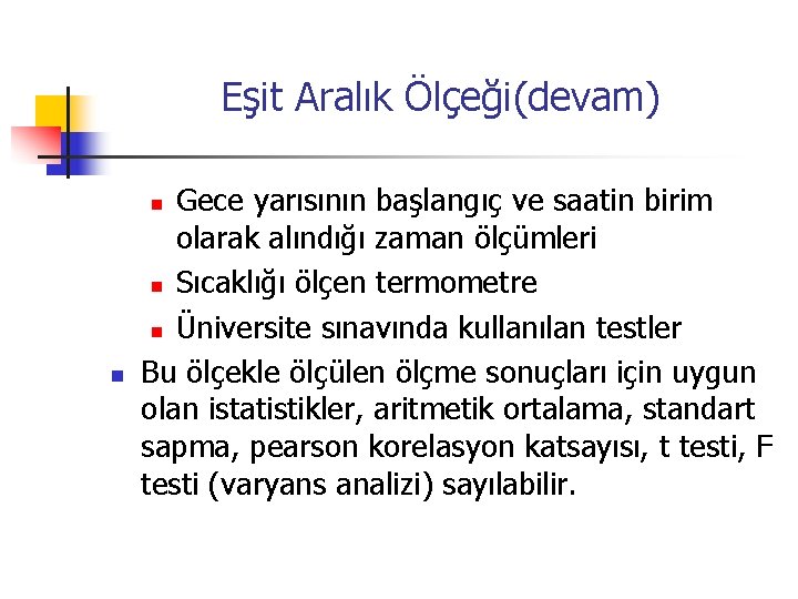 Eşit Aralık Ölçeği(devam) Gece yarısının başlangıç ve saatin birim olarak alındığı zaman ölçümleri n