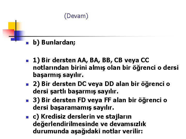  (Devam) n b) Bunlardan; n n 1) Bir dersten AA, BB, CB veya