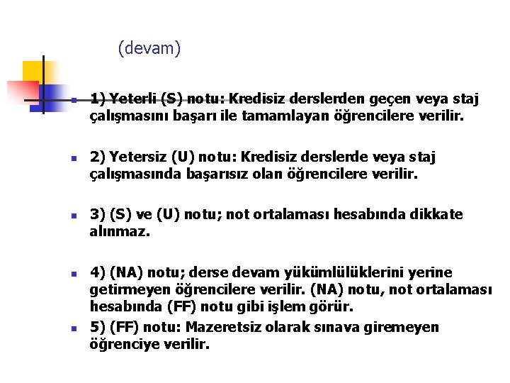  (devam) n 1) Yeterli (S) notu: Kredisiz derslerden geçen veya staj çalışmasını başarı