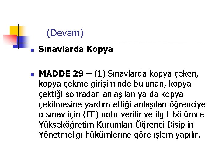  (Devam) n Sınavlarda Kopya n MADDE 29 – (1) Sınavlarda kopya çeken, kopya