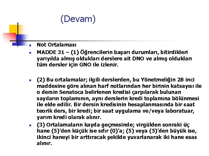  (Devam) n n Not Ortalaması MADDE 31 – (1) Öğrencilerin başarı durumları, bitirdikleri