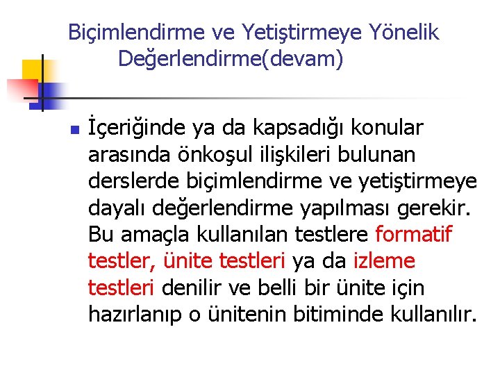 Biçimlendirme ve Yetiştirmeye Yönelik Değerlendirme(devam) n İçeriğinde ya da kapsadığı konular arasında önkoşul ilişkileri
