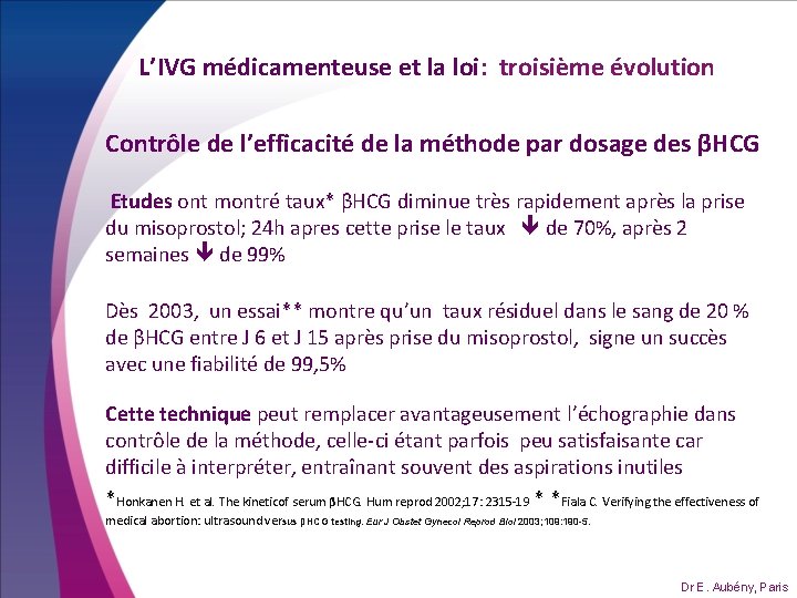 L’IVG médicamenteuse et la loi: troisième évolution Contrôle de l’efficacité de la méthode par