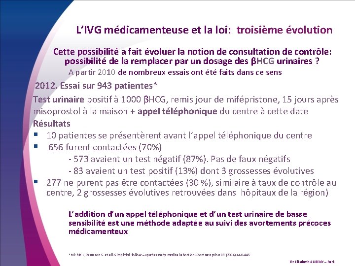 L’IVG médicamenteuse et la loi: troisième évolution Cette possibilité a fait évoluer la notion