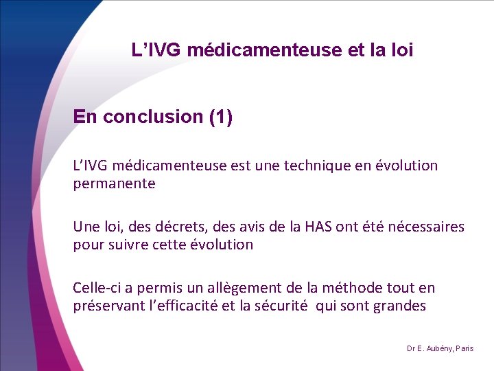 L’IVG médicamenteuse et la loi En conclusion (1) L’IVG médicamenteuse est une technique en