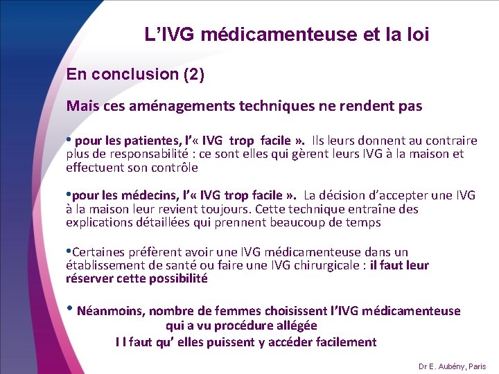 L’IVG médicamenteuse et la loi En conclusion (2) Mais ces aménagements techniques ne rendent