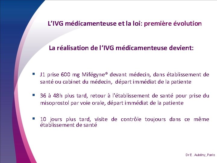 L’IVG médicamenteuse et la loi: première évolution La réalisation de l’IVG médicamenteuse devient: §