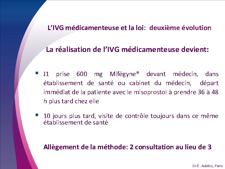 L’IVG médicamenteuse et la loi: deuxième évolution La réalisation de l’IVG médicamenteuse devient: §