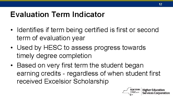 12 Evaluation Term Indicator • Identifies if term being certified is first or second