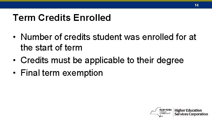 14 Term Credits Enrolled • Number of credits student was enrolled for at the