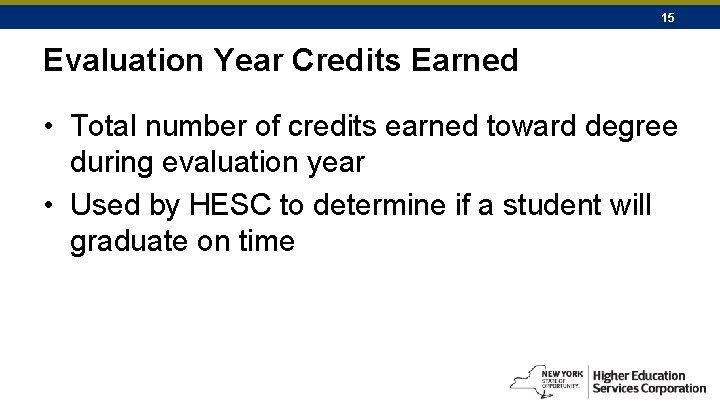 15 Evaluation Year Credits Earned • Total number of credits earned toward degree during