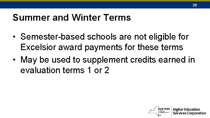 20 Summer and Winter Terms • Semester-based schools are not eligible for Excelsior award