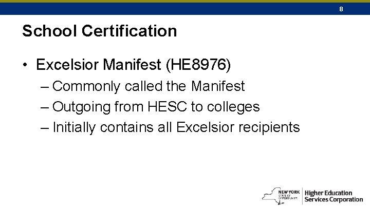 8 School Certification • Excelsior Manifest (HE 8976) – Commonly called the Manifest –
