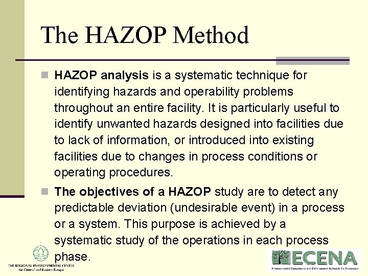 The HAZOP Method n HAZOP analysis is a systematic technique for identifying hazards and The HAZOP Method n HAZOP analysis is a systematic technique for identifying hazards and