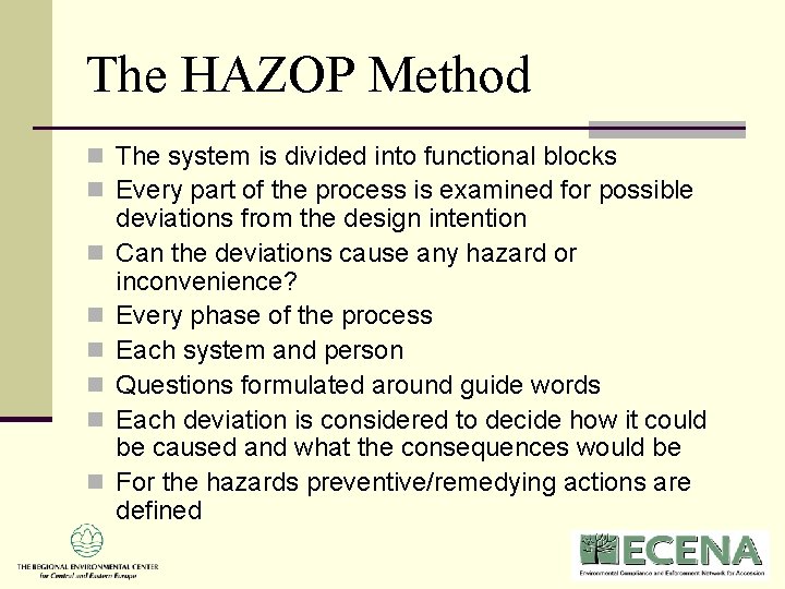 The HAZOP Method n The system is divided into functional blocks n Every part The HAZOP Method n The system is divided into functional blocks n Every part