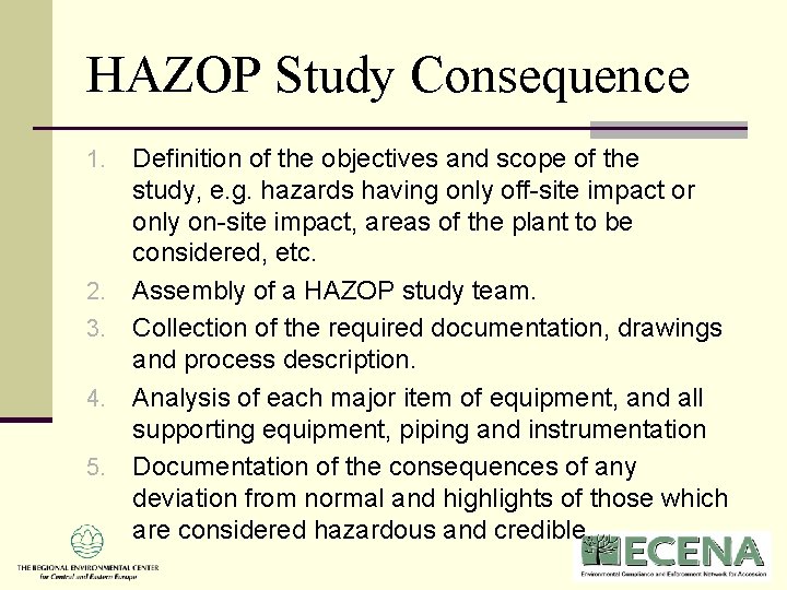 HAZOP Study Consequence 1. 2. 3. 4. 5. Definition of the objectives and scope HAZOP Study Consequence 1. 2. 3. 4. 5. Definition of the objectives and scope