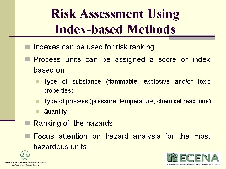 Risk Assessment Using Index-based Methods n Indexes can be used for risk ranking n Risk Assessment Using Index-based Methods n Indexes can be used for risk ranking n