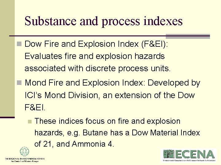 Substance and process indexes n Dow Fire and Explosion Index (F&EI): Evaluates fire and Substance and process indexes n Dow Fire and Explosion Index (F&EI): Evaluates fire and
