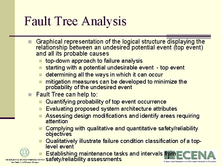 Fault Tree Analysis n Graphical representation of the logical structure displaying the relationship between Fault Tree Analysis n Graphical representation of the logical structure displaying the relationship between