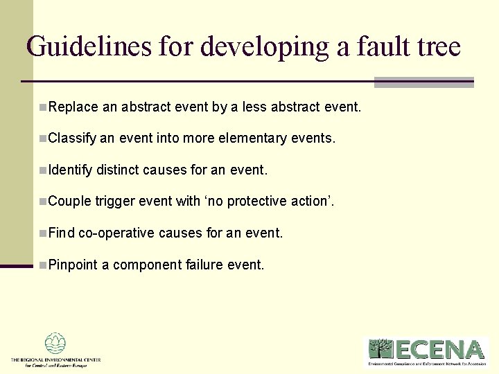 Guidelines for developing a fault tree n. Replace an abstract event by a less Guidelines for developing a fault tree n. Replace an abstract event by a less