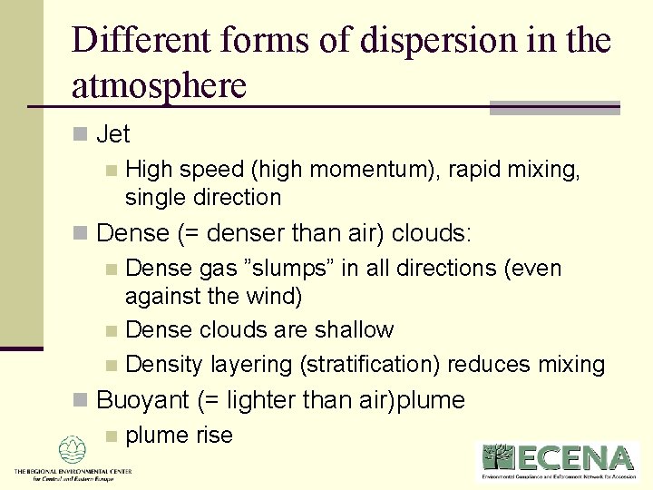 Different forms of dispersion in the atmosphere n Jet n High speed (high momentum), Different forms of dispersion in the atmosphere n Jet n High speed (high momentum),