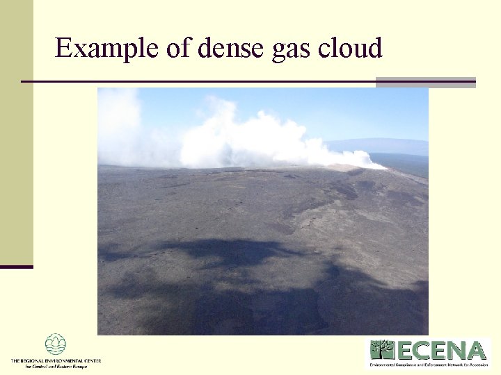 Example of dense gas cloud Example of dense gas cloud