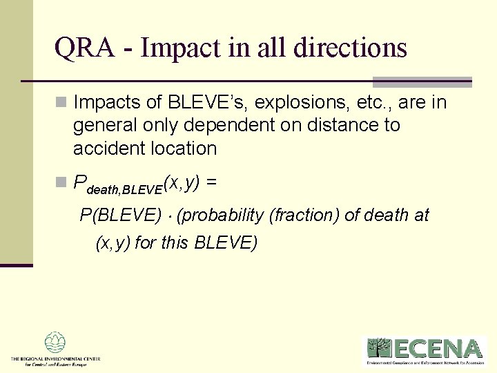 QRA - Impact in all directions n Impacts of BLEVE’s, explosions, etc. , are QRA - Impact in all directions n Impacts of BLEVE’s, explosions, etc. , are