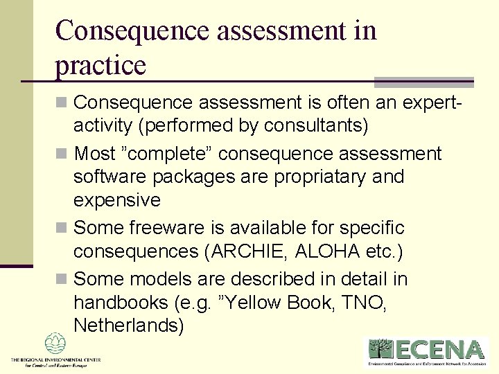 Consequence assessment in practice n Consequence assessment is often an expert- activity (performed by Consequence assessment in practice n Consequence assessment is often an expert- activity (performed by