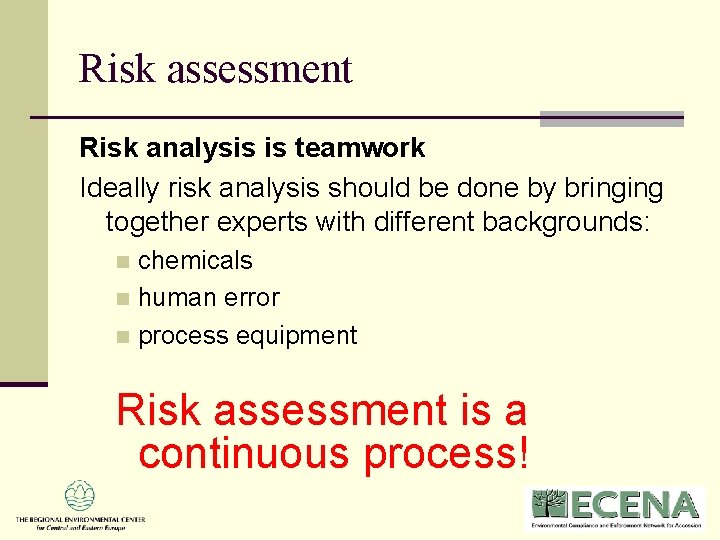 Risk assessment Risk analysis is teamwork Ideally risk analysis should be done by bringing Risk assessment Risk analysis is teamwork Ideally risk analysis should be done by bringing