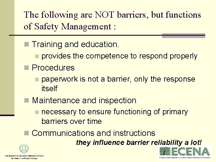 The following are NOT barriers, but functions of Safety Management : n Training and The following are NOT barriers, but functions of Safety Management : n Training and