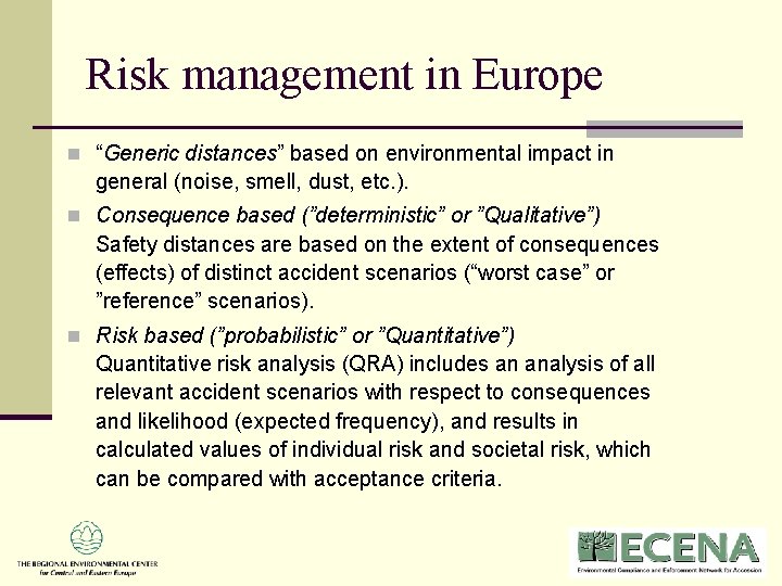 Risk management in Europe n “Generic distances” based on environmental impact in general (noise, Risk management in Europe n “Generic distances” based on environmental impact in general (noise,