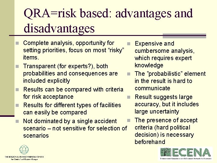 QRA=risk based: advantages and disadvantages n Complete analysis, opportunity for n n n Expensive QRA=risk based: advantages and disadvantages n Complete analysis, opportunity for n n n Expensive