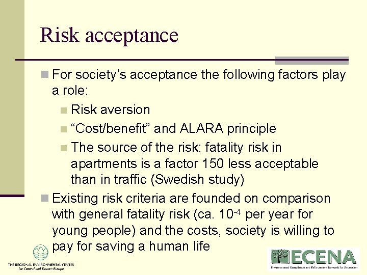 Risk acceptance n For society’s acceptance the following factors play a role: n Risk Risk acceptance n For society’s acceptance the following factors play a role: n Risk