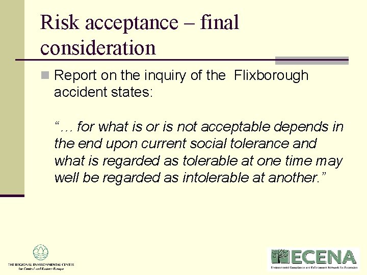Risk acceptance – final consideration n Report on the inquiry of the Flixborough accident Risk acceptance – final consideration n Report on the inquiry of the Flixborough accident
