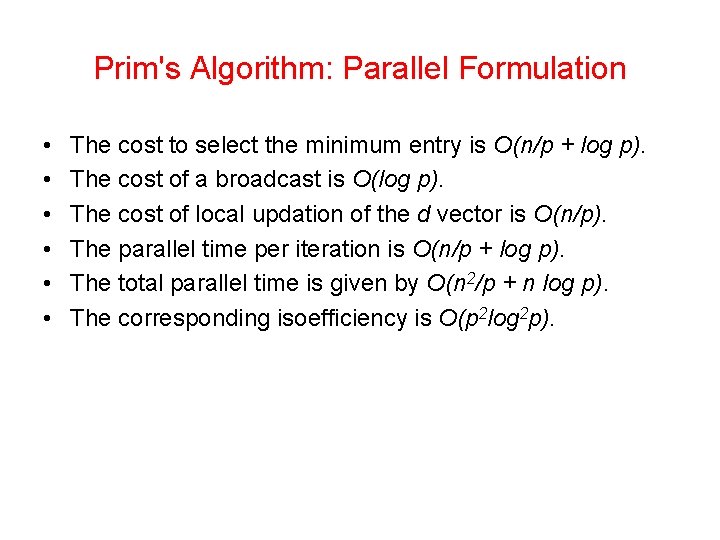 Prim's Algorithm: Parallel Formulation • • • The cost to select the minimum entry