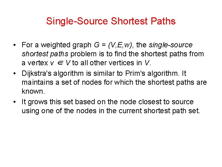 Single-Source Shortest Paths • For a weighted graph G = (V, E, w), the