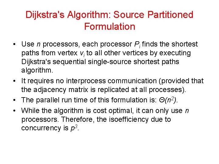 Dijkstra's Algorithm: Source Partitioned Formulation • Use n processors, each processor Pi finds the