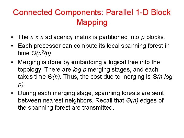 Connected Components: Parallel 1 -D Block Mapping • The n x n adjacency matrix
