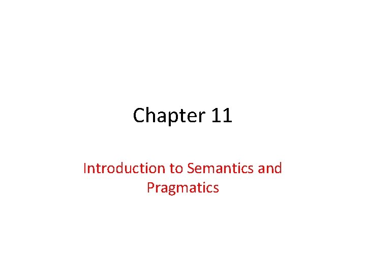 Chapter 11 Introduction to Semantics and Pragmatics 