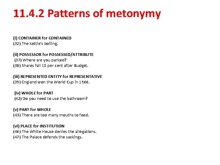 11. 4. 2 Patterns of metonymy (i) CONTAINER for CONTAINED (32) The kettle's boiling.